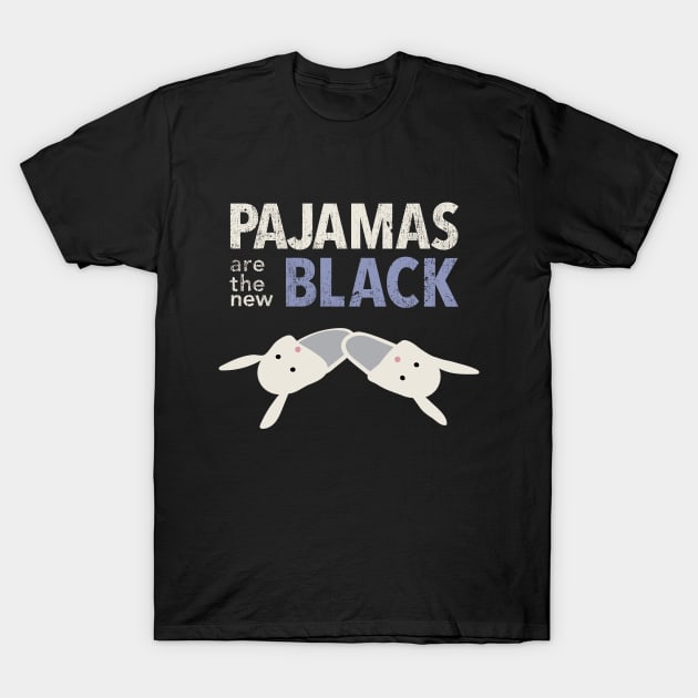 Pajamas Are The New Black T-Shirt by DesignCat